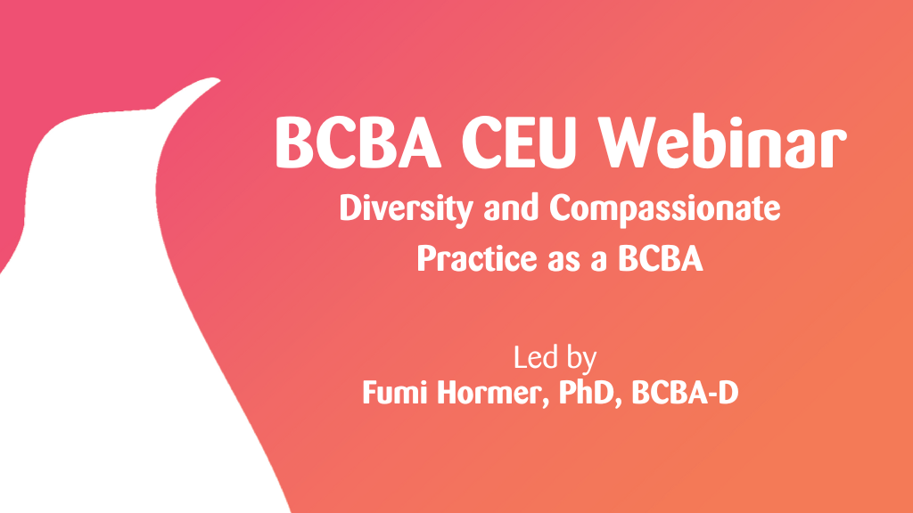 Diversity and Compassionate Practice as a BCBA