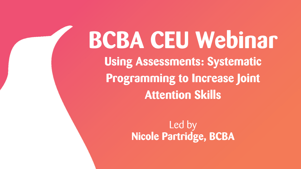 Using Assessments: Systematic Programming to Increase Joint Attention Skills